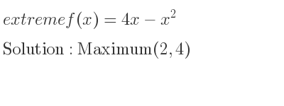 The extreme f(x)=4x-x^2 is Maximum(2,4)